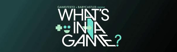 What's In A Game? What's In A Game?